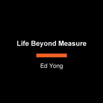 Paperback Life Beyond Measure: Nature's Hidden Wonders at Every Scale Book