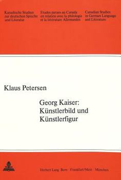 Paperback Georg Kaiser: Kuenstlerbild Und Kuenstlerfigur [German] Book