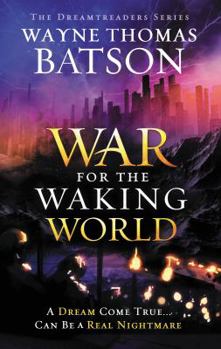 The War for the Waking World - Book #3 of the Dreamtreaders