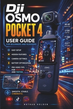 Paperback Dji Osmo Pocket 4 User Guide for Beginners and Vloggers: Easy Setup, Hidden Features, Camera Settings, Battery Optimization and Pro Video Tips for You Book