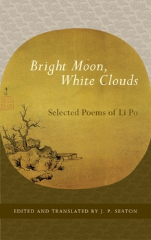 Paperback Bright Moon, White Clouds: Selected Poems of Li Po Book
