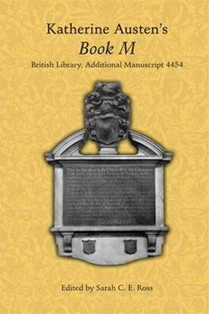 Hardcover Katherine Austen’s Book M: British Library Additional MS 4454 (Volume 409) (Medieval and Renaissance Texts and Studies) Book