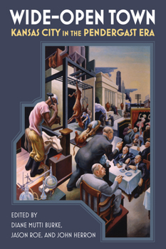 Paperback Wide-Open Town: Kansas City in the Pendergast Era Book