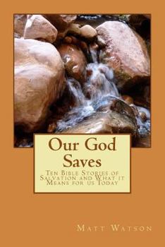 Paperback Our God Saves: Ten Bible Stories of Salvation and What It Means for Us Today Book