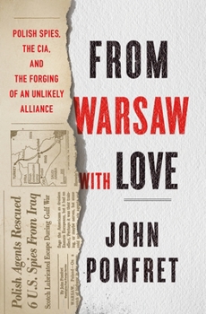 Hardcover From Warsaw with Love: Polish Spies, the CIA, and the Forging of an Unlikely Alliance Book