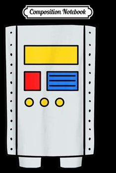 Composition Notebook: Robot Body Costume Easy Halloween Funny Gift Cute Robotics  Journal/Notebook Blank Lined Ruled 6x9 100 Pages