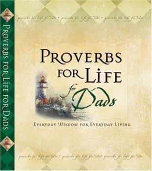 Hardcover Proverbs for Life for Dads: Everyday Wisdom for Everyday Living Book