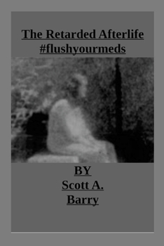 Paperback The Retarded Afterlife #flushyourmeds: Parody Religion Book