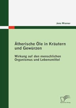 Paperback Ätherische Öle in Kräutern und Gewürzen: Wirkung auf den menschlichen Organismus und Lebensmittel [German] Book