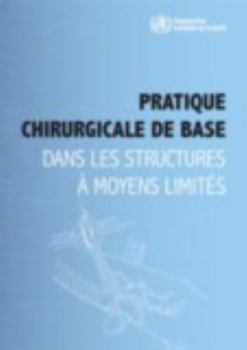 Paperback Pratique Chirurgicale de Base Dans Les Structures À Moyens Limités [French] Book