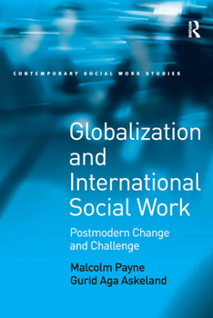 Hardcover Globalization and International Social Work: Postmodern Change and Challenge Book