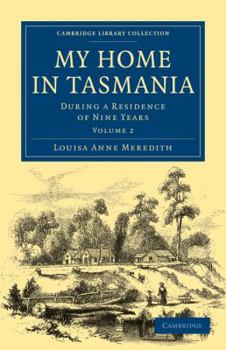 Paperback My Home in Tasmania: During a Residence of Nine Years Book