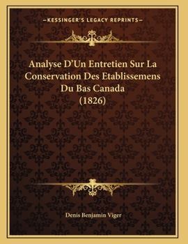 Paperback Analyse D'Un Entretien Sur La Conservation Des Etablissemens Du Bas Canada (1826) [French] Book