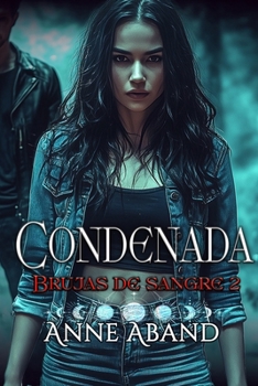 Condenada (Brujas de sangre II): Fantasía romántica, con brujas y vampiros
