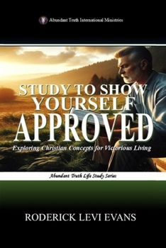Paperback Study to Show Yourself Approved: Exploring Christian Concepts for Victorious Living Book