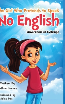 Hardcover The Girl Who Pretends to Speak No English: Awareness of Bullying Book