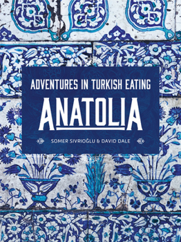Hardcover Anatolia: Adventures in Turkish Eating Book