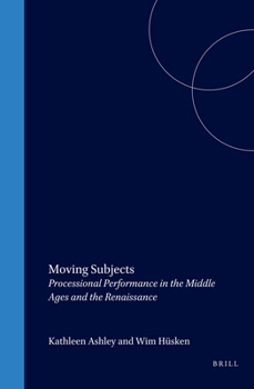 Hardcover Moving Subjects: Processional Performance in the Middle Ages and the Renaissance Book