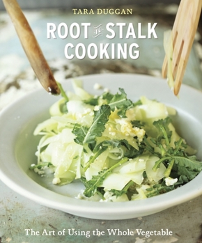 Paperback Root-To-Stalk Cooking: The Art of Using the Whole Vegetable [A Cookbook] Book