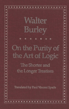 On the Purity of the Art of Logic: The Shorter and the Longer Treatises - Book  of the Yale Library of Medieval Philosophy Series