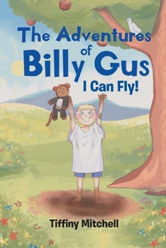 Paperback The Adventures of Billy Gus: I Can Fly! Book