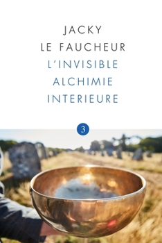 Paperback L'Invisible Alchimie Interieure: Opus 3 - l'Enfant Interieur [French] Book