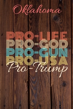 Paperback Oklahoma Pro Life Pro God Pro Gun Pro USA Pro Trump: Trump Card Quote Journal / Notebook / Diary / Greetings Card / Appreciation Gift / Pro Guns / 2nd Book