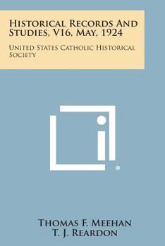 Historical Records and Studies, V16, May, 1924: United States Catholic Historical Society