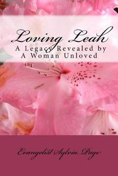 Paperback Loving Leah: A Legacy Revealed by A Woman Unloved Book
