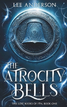 Paperback The Atrocity Bells: The Lost Books of Jyn, Book One Book
