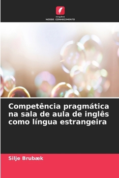 Competência pragmática na sala de aula de inglês como língua estrangeira (Portuguese Edition)