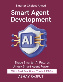 Paperback Smart Agent Development: Learn By Doing - AI Style Train Smarter AI Agents Game-Based Learning With AI Reward-Based ML RL Made Simple Transform Ideas Book
