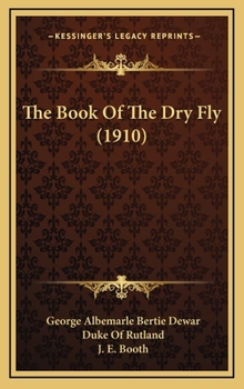 Hardcover The Book Of The Dry Fly (1910) Book