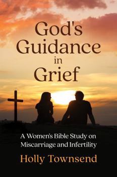 Paperback God's Guidance in Grief: A Women's Bible Study on Miscarriage and Infertility Book