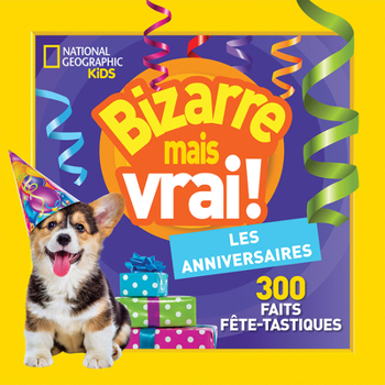 Paperback National Geographic Kids: Bizarre Mais Vrai! Les Anniversaires [French] Book