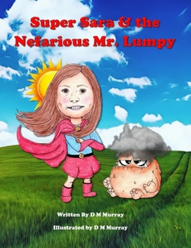 Paperback Super Sara & the Nefarious Mr. Lumpy: A Kids Cancer Survivor Story Book