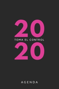 Agenda 2020 Toma el control: Agenda para todo el año 2020, sencilla, planificador mensual y semanal, tapa blanda, color negro y rosa fucsia (Spanish Edition)