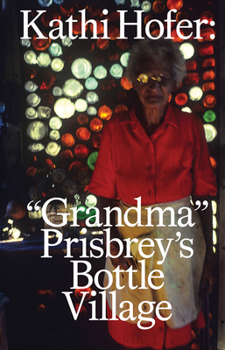 Paperback Kathi Hofer: Grandma Prisbrey's Bottle Village Book