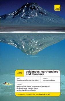 Paperback Teach Yourself Volcanoes, Earthquakes and Tsunamis (Teach Yourself: General Reference) Book