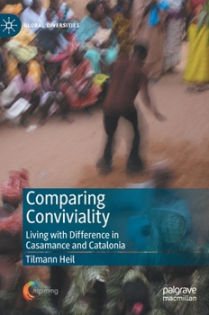 Hardcover Comparing Conviviality: Living with Difference in Casamance and Catalonia Book