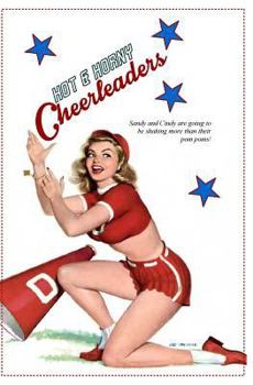 Paperback Hot & Horny Cheerleaders: The Erotic Escapades of Sandy & Cindy Book