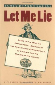 Paperback Let Me Lie: Being in the Main an Ethnological Account of the Remarkable Commonwealth of Virginia and the Making of Its History Book