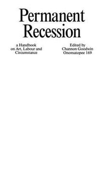 Paperback Permanent Recession: A Handbook on Art, Labour and Circumstance Book
