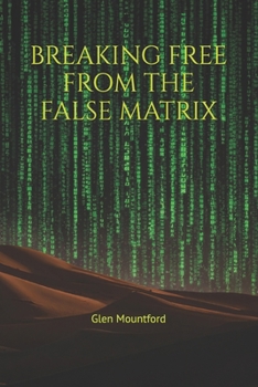 Paperback Breaking Free from The False Matrix Book