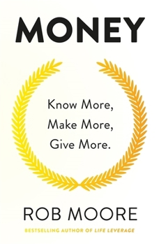 Paperback Money: Know More, Make More, Give More: Learn How to Make More Money and Transform Your Life Book