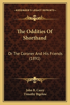 The Oddities Of Shorthand: Or The Coroner And His Friends