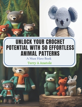 Paperback Unlock Your Crochet Potential with 50 Effortless Animal Patterns: A Must Have Book