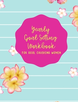 Paperback Yearly Goal Setting Workbook for Goal Crushing Women Book