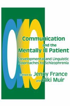 Paperback Communication and the Mentally Ill Patient: Developmental and Linguistic Approaches to Schizophrenia Book