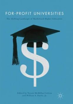 Paperback For-Profit Universities: The Shifting Landscape of Marketized Higher Education Book